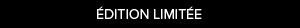 « Édition limitée »