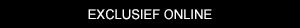 'Exclusief online'