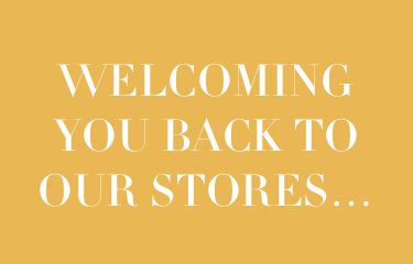 Welcoming you back to our stores...