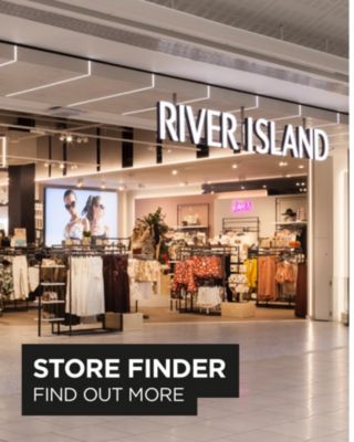 you back our stores... River Island Edit